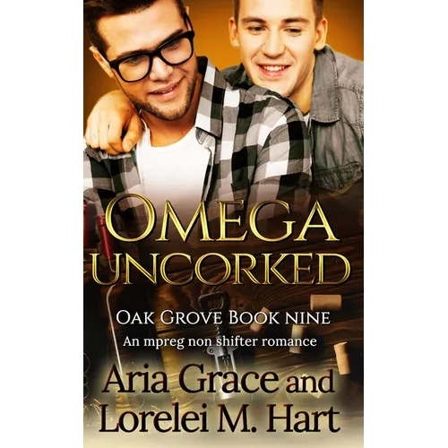 Omega Uncorked: A Non Shifter Alpha Omega MPreg Romance