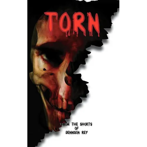 Torn: From the Shorts of Dennison Rey