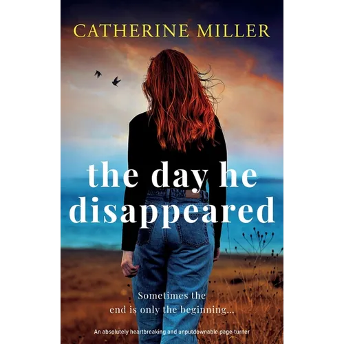The Day He Disappeared: An absolutely heartbreaking and unputdownable page-turner