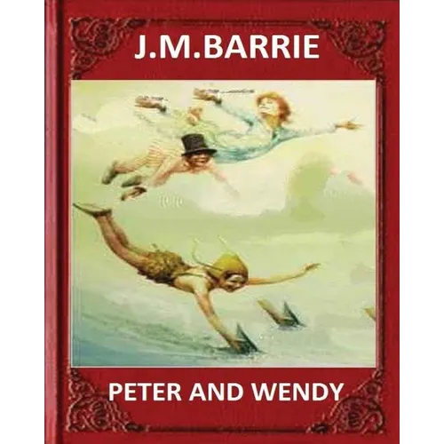Peter and Wendy (1911), by J. M. Barrie (novel)
