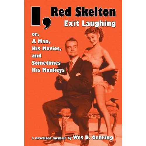 I, Red Skelton: Exit Laughing... Or, a Man, His Movies, and Sometimes His Monkeys