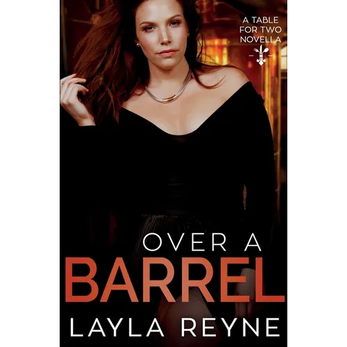 Over a Barrel: A Table for Two Novella