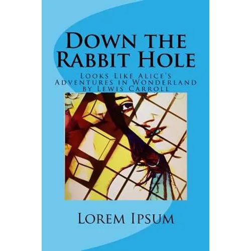Down the Rabbit Hole: Looks Like Alice's Adventures in Wonderland by Lewis Carroll