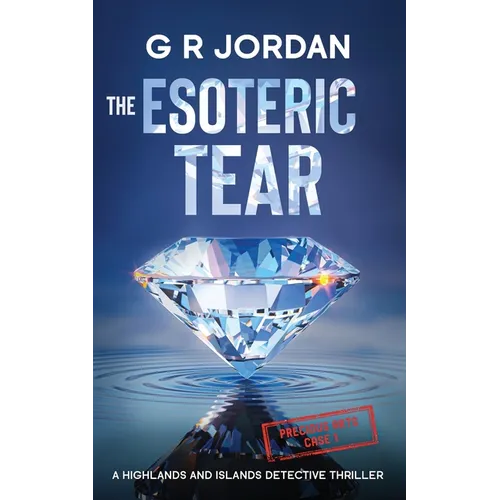 The Esoteric Tear: A Highlands and Islands Detective Thriller