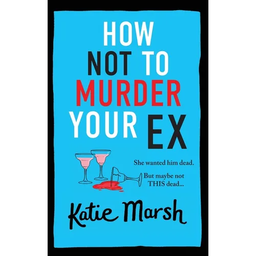 How Not To Murder Your Ex