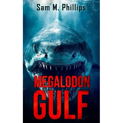 Megalodon Gulf: A Deep-Sea Thriller