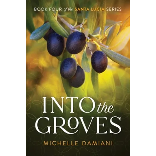 Into the Groves: Book Four of the Santa Lucia Series