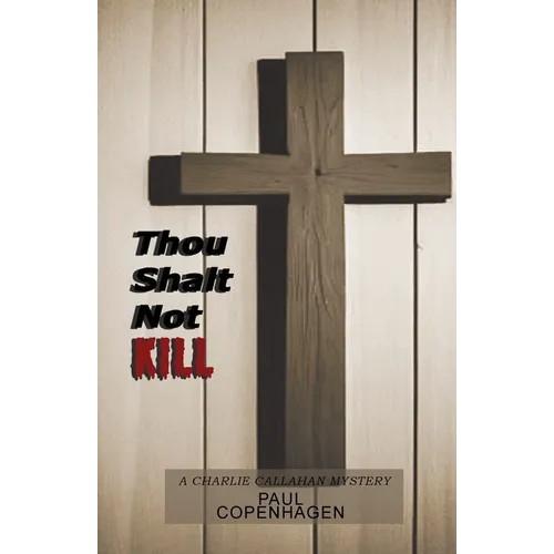Thou Shalt Not Kill: A Charlie Callahan Mystery