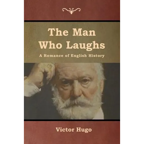 The Man Who Laughs: A Romance of English History