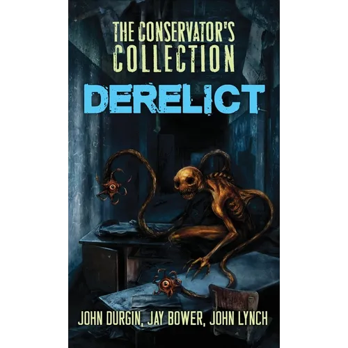 The Conservator's Collection: Derelict