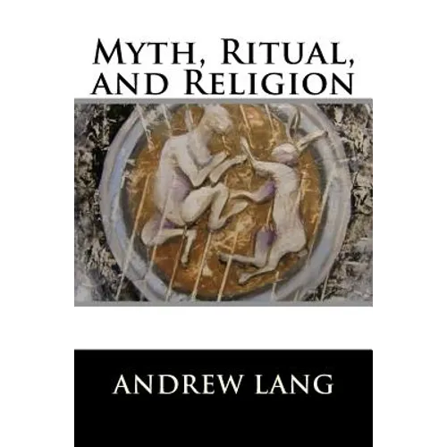 Myth, Ritual, and Religion: Complete (Volume I and Volume II)