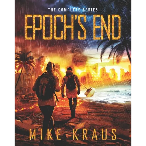 Epoch's End: The Complete Series: (A Thrilling Epic Post-Apocalyptic Survival Series)
