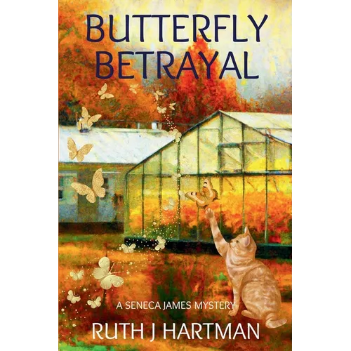 Butterfly Betrayal: A Seneca James Mystery