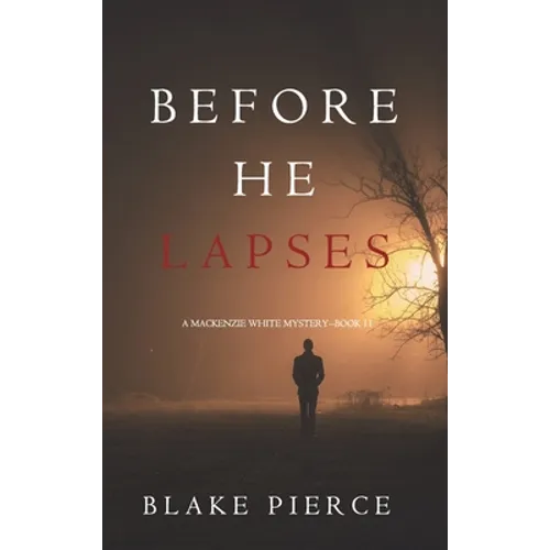 Before He Lapses (A Mackenzie White Mystery-Book 11)