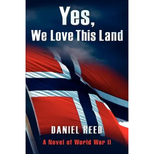 Yes, We Love This Land: A Novel of World War II