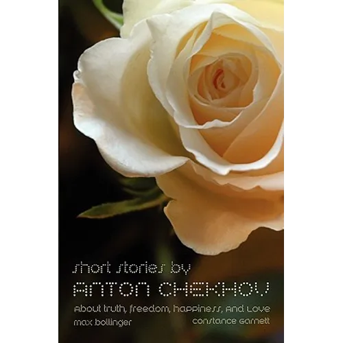 Short Stories by Anton Chekhov: About Truth, Freedom, Happiness, and Love