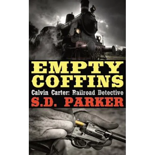 Empty Coffins: Calvin Carter: Railroad Detective