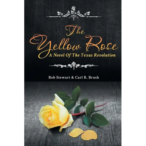 The Yellow Rose: A Novel of the Texas Revolution
