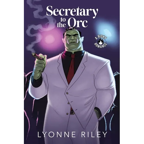 Secretary to the Orc: A Risky Romance
