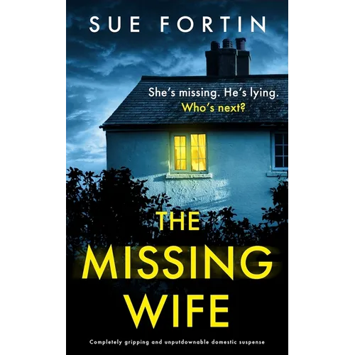 The Missing Wife: Completely Gripping and Unputdownable Domestic Suspense