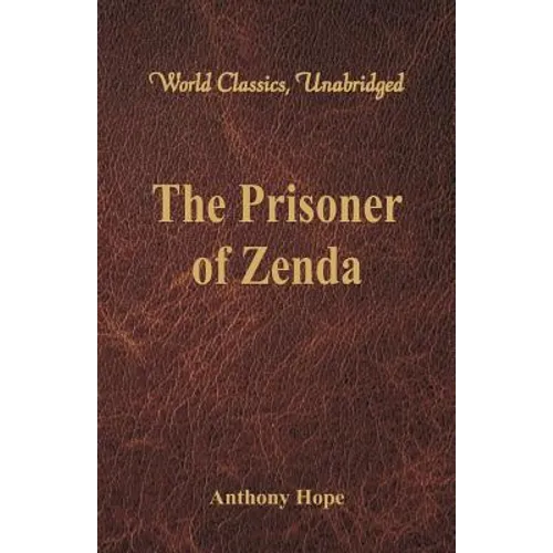 The Prisoner of Zenda (World Classics, Unabridged)