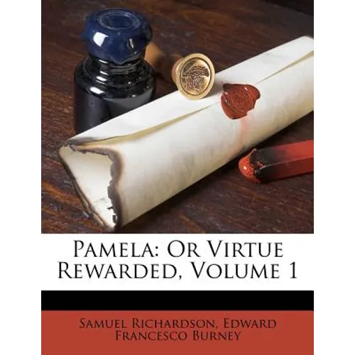 Pamela: Or Virtue Rewarded, Volume 1