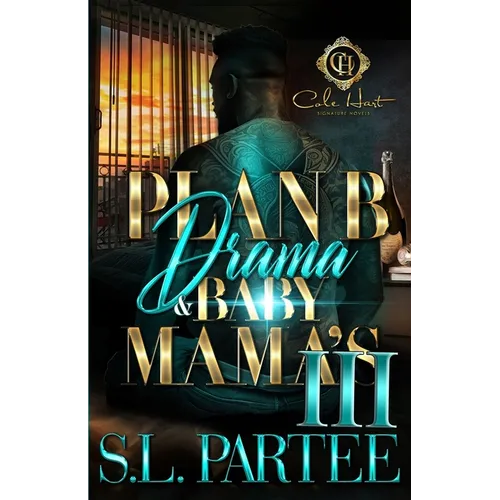 Plan B Drama & Baby Mama's 3: An African American Romance: The Finale