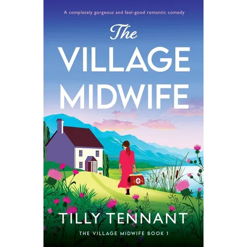 The Village Midwife: A completely gorgeous and feel-good romantic comedy