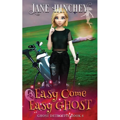 Easy Come, Easy Ghost: A Ghost Detective Paranormal Cozy Mystery #8