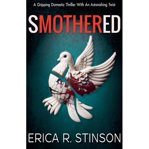 Smothered(A Gripping Domestic Thriller With An Astonishing Twist)