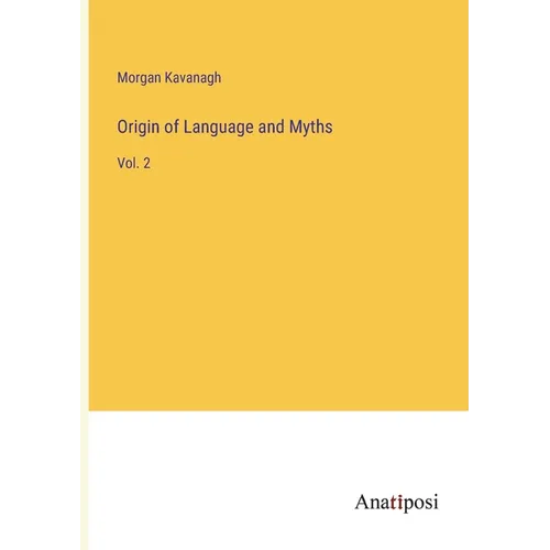 Origin of Language and Myths: Vol. 2