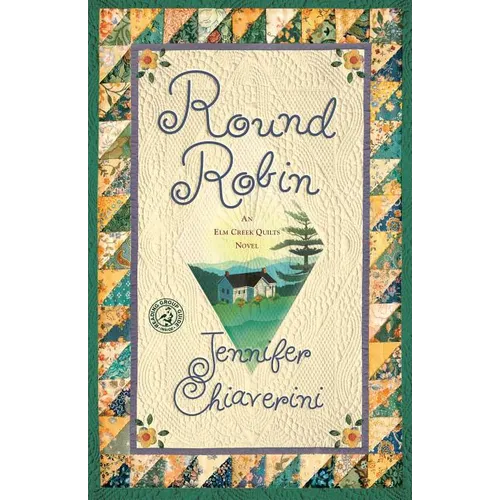 Round Robin: An ELM Creek Quilts Book