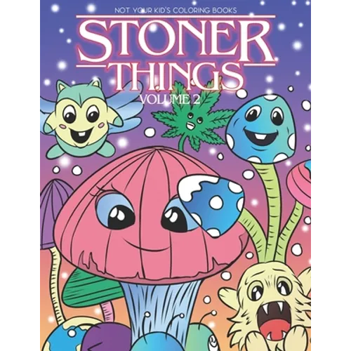 Stoner Things Volume 2: Coloring Book For Adults Stoner Coloring Book