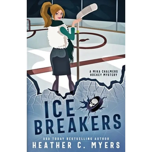 Ice Breakers: A Mika Chalmers Hockey Mystery