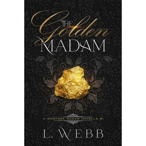 The Golden Madam: A Montana Madam Novella #1