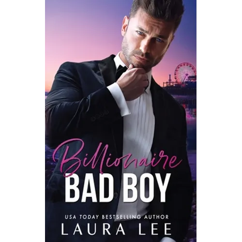 Billionaire Bad Boy: An Enemies-to-Lovers, Second Chance Romance