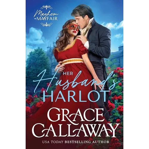 Her Husband's Harlot: A Marriage of Convenience Hot Regency Romance
