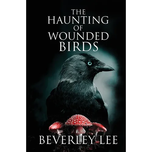 The Haunting of Wounded Birds