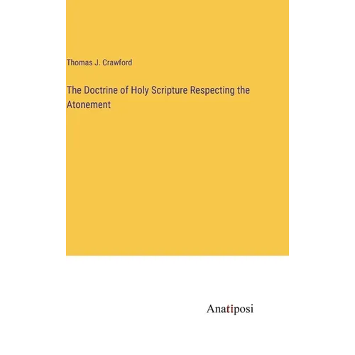 The Doctrine of Holy Scripture Respecting the Atonement