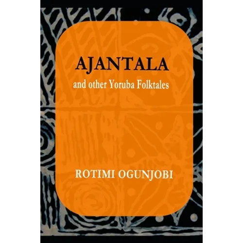 Ajantala and Other Yoruba Folktales