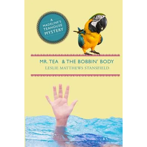 Mr. Tea and the Bobbin' Body: A Madeline's Teahouse Mystery