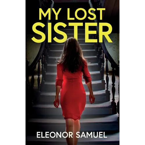 My Lost Sister: An absolutely gripping and emotional psychological thriller
