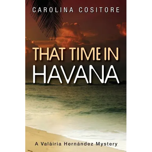 That Time in Havana: A Valáiria Hernandez Mystery