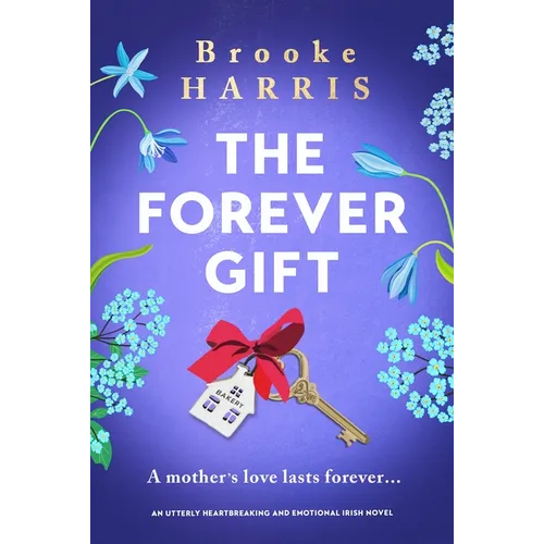 The Forever Gift: An Utterly Heartbreaking and Emotional Irish Novel