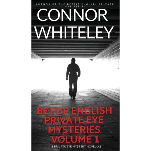 Bettie English Private Eye Mysteries Volume 1: 3 Private Eye Mystery Novellas