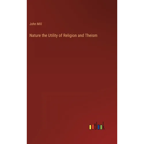 Nature the Utility of Religion and Theism