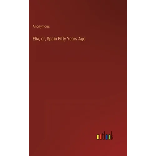 Elia; or, Spain Fifty Years Ago