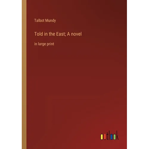 Told in the East; A novel: in large print