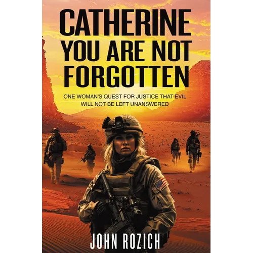 Catherine, You Are Not Forgotten: One Woman's Quest for Justice That Evil Will Not Be Left Unanswered
