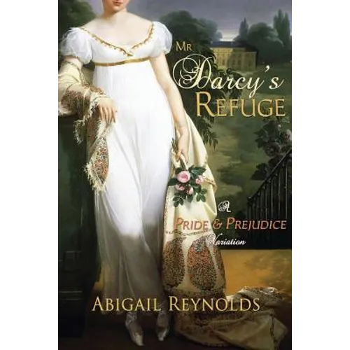Mr. Darcy's Refuge: A Pride & Prejudice Variation